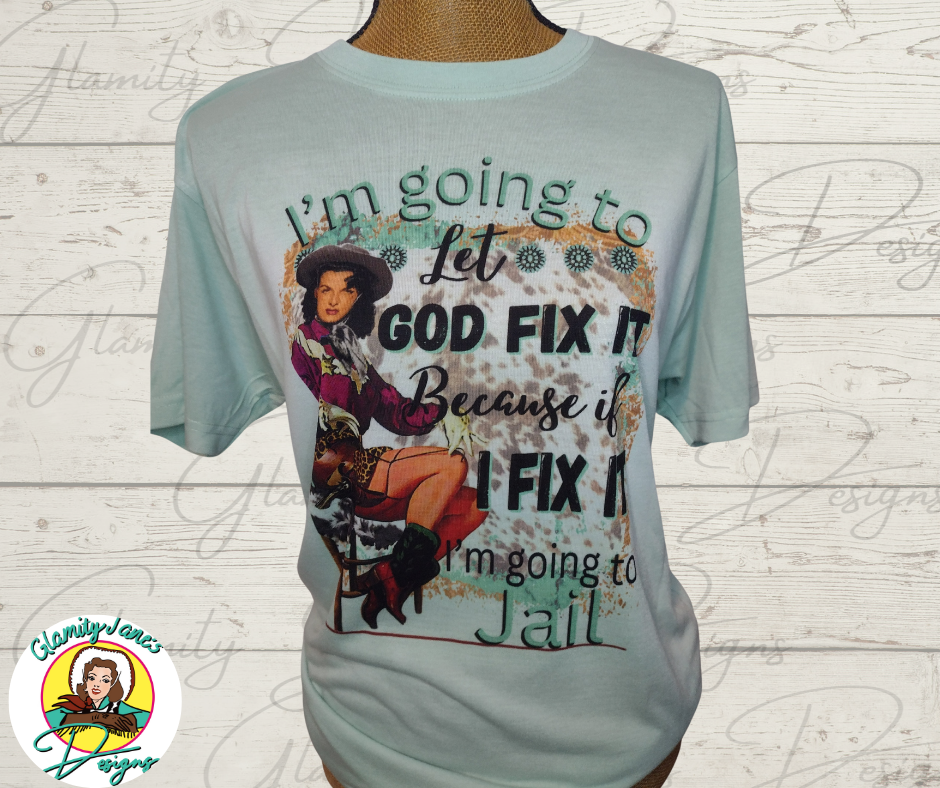 Let God Fix It Tee